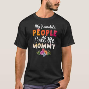 My Favourite People Call Me Mummy  Mum Mother's Da T-Shirt