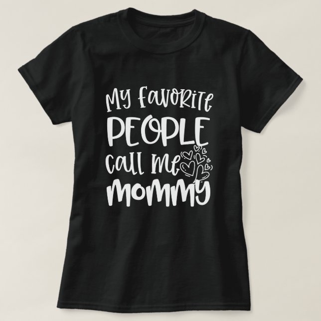 My favourite people call me Mummy Quote Gift T-Shirt (Design Front)