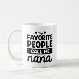 My Favourite People Call Me Nana Coffee Mug