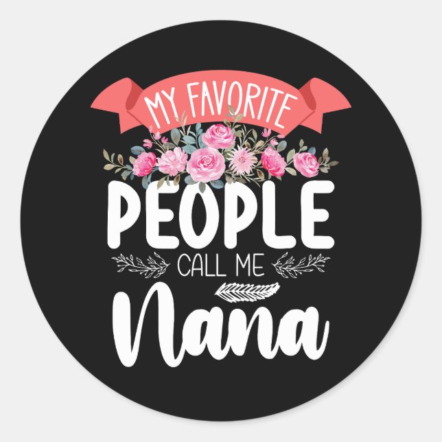 My Favourite People Call Me Nana Mother's Day Classic Round Sticker (Front)