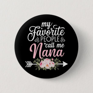 My Favourite People Call Me Nana Mothers Day Flora 6 Cm Round Badge