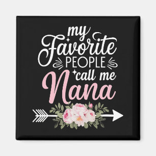 My Favourite People Call Me Nana Mothers Day Flora Magnet