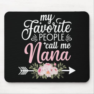 My Favourite People Call Me Nana Mothers Day Flora Mouse Pad