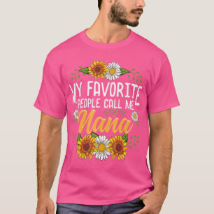 My Favourite People Call Me Nana  Mothers Day Gift T-Shirt
