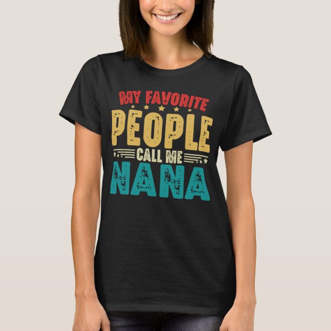 My Favourite People Call Me Nana Mother's Day T-Shirt (Front)