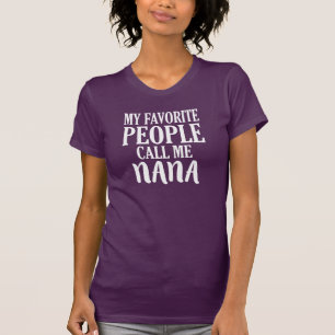My favourite people call me Nana shirt