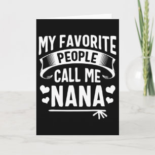 My Favourite People Call Me Nana Shirt Cute Mother Card