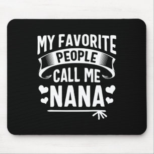 My Favourite People Call Me Nana Shirt Cute Mother Mouse Pad