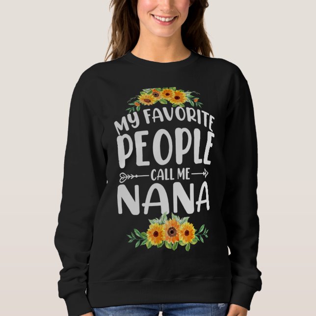 My Favourite People Call Me Nana Sunflower Mother' Sweatshirt (Front)