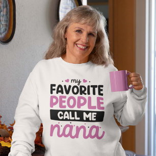 My Favourite People Call Me Nana Sweatshirt