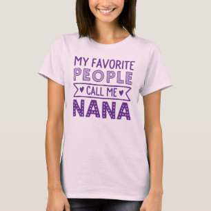 My favourite people call me nana T-Shirt