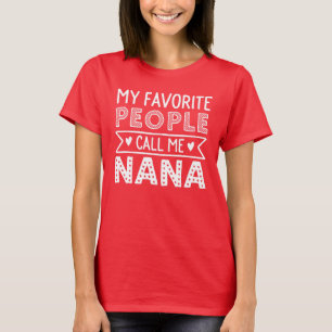 My favourite people call me nana T-Shirt