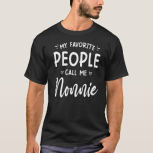 My Favourite People Call Me Nonnie  Funny Mothers  T-Shirt