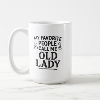 My Favourite People call Me Old Lady Grandma Coffee Mug