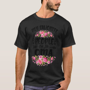 My Favourite People Call Me Oma Flower Mother's Da T-Shirt