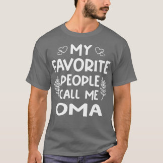 My Favourite People Call Me Oma Tee Womens and Men