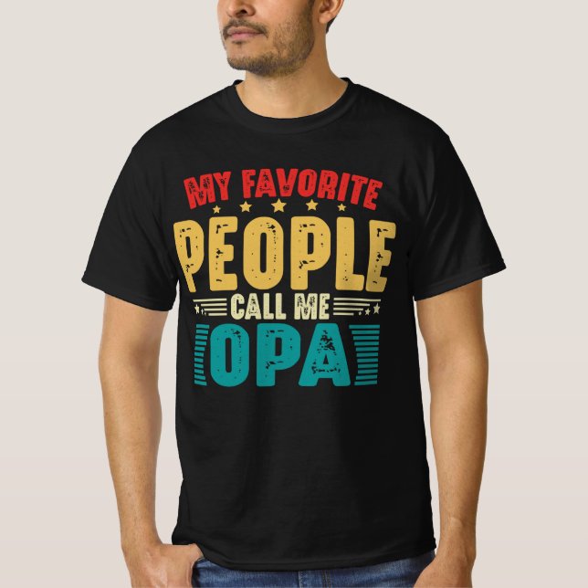 My Favourite People Call Me Opa Funny Father's Day T-Shirt (Front)