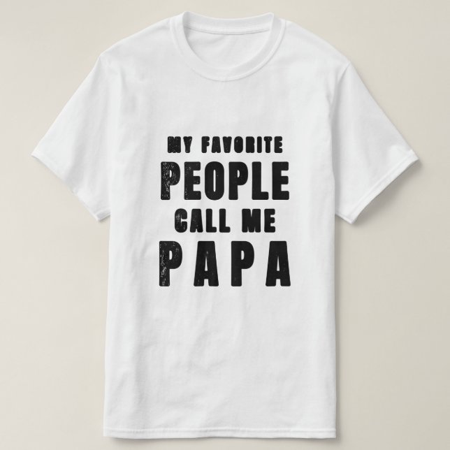 My Favourite People Call Me Papa, Father’s Day Gif T-Shirt (Design Front)