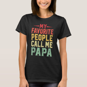 My Favourite People Call Me Papa For Dad Papa 3 T-Shirt