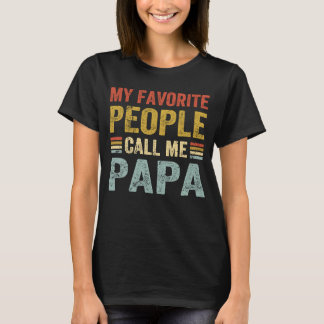 My Favourite People Call Me Papa For Papa Grandpa  T-Shirt