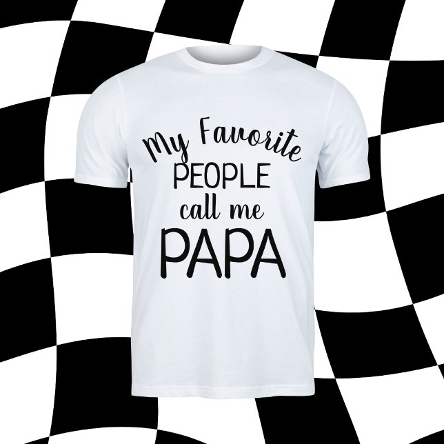 My Favourite People Call Me Papa Funny Grandpa T-Shirt (Creator Uploaded)