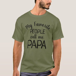 My Favourite People Call Me Papa Funny Grandpa T-Shirt