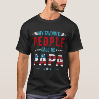 My Favourite People Call Me Papa Patriot Usa Flag  T-Shirt