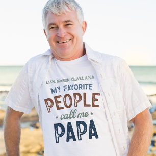 My Favourite People Call Me Papa Personalised T-Shirt
