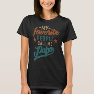 My Favourite People Call Me Papa T-Shirt