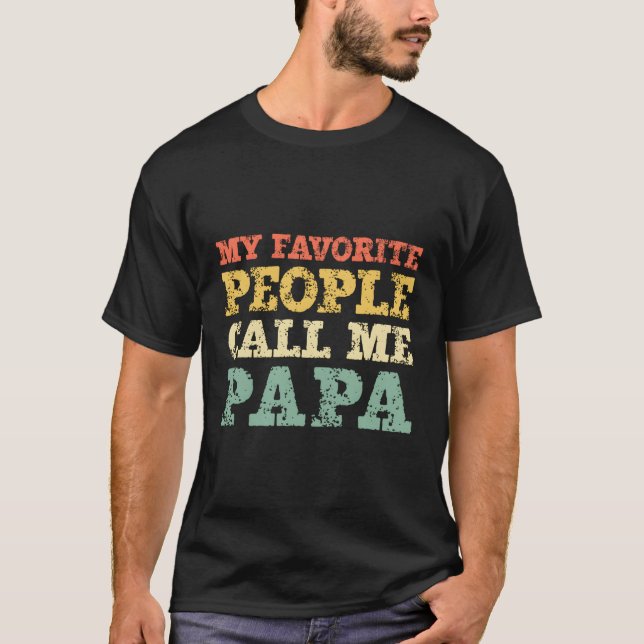 My Favourite People Call Me Papa T-Shirt (Front)