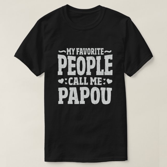 My Favourite People Call Me Papou - Funny Gift T-Shirt (Design Front)