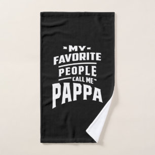 My Favourite People Call Me Pappa - Father Grandpa Hand Towel