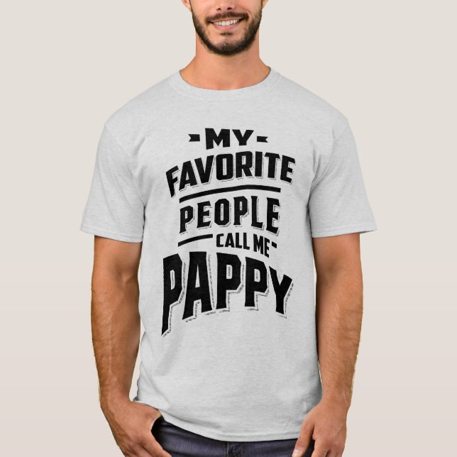 My Favourite People Call Me Pappy - Father Grandpa T-Shirt (Front)