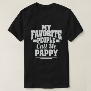 My Favourite People Call Me Pappy - Funny Grandpa T-Shirt