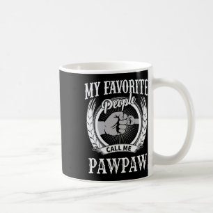 My Favourite People Call Me Pawpaw Grandpa Coffee Mug