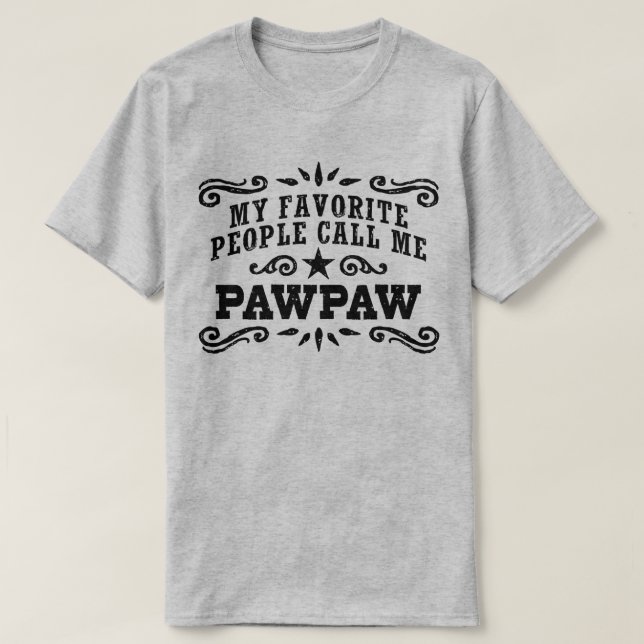 My Favourite People Call Me PawPaw T-Shirt (Design Front)