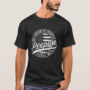 My Favourite People Call Me Peepaw Funny Father s T-Shirt
