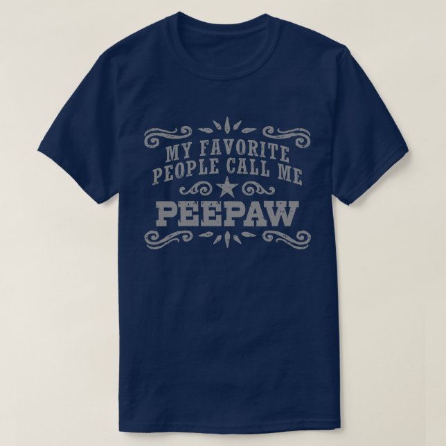 My Favourite People Call Me PeePaw T-Shirt (Design Front)
