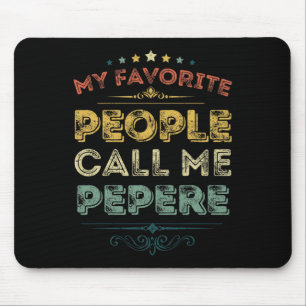 My Favourite People Call Me Pepere Funny Fathers D Mouse Pad