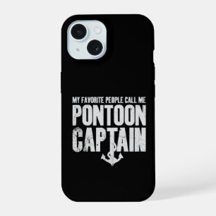 My Favourite People Call Me Pontoon Captain iPhone 15 Case