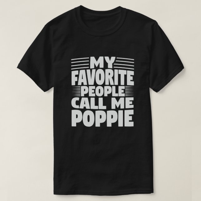 My Favourite People Call Me Poppie - Funny Gift T-Shirt (Design Front)
