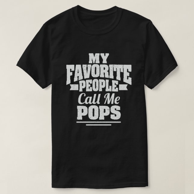 My Favourite People Call Me Pops Funny Grandpa  T-Shirt (Design Front)