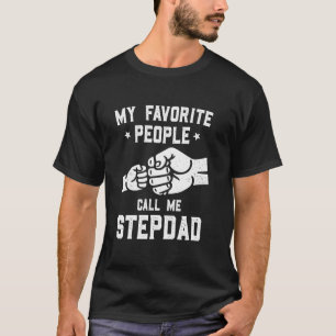 My Favourite People Call Me Stepdad Fist Bump Step T-Shirt
