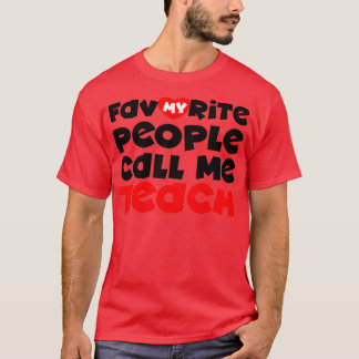 My favourite people call me teach T-Shirt