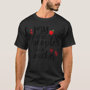 My Favourite People Call Me Teacher Sarcastic Sayi T-Shirt