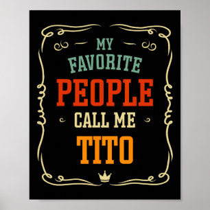 My Favourite People Call Me Tito Father&# s Day  Poster