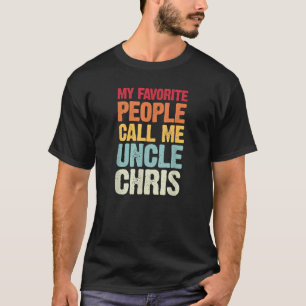 My Favourite People Call Me Uncle Chris Personalis T-Shirt