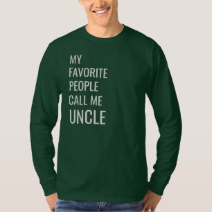 My favourite people call me Uncle custom Gift T-Shirt
