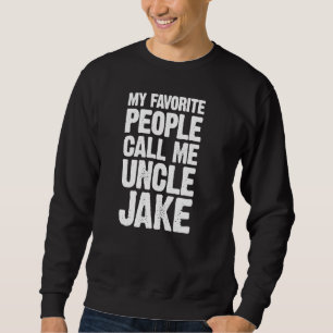 My Favourite People Call Me Uncle Jake Personalise Sweatshirt