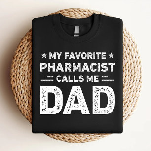 My Favourite Pharmacist Calls Me Dad Pharmacist Da T-Shirt